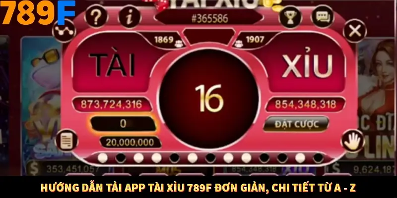 Hướng Dẫn Tải App Tài Xỉu 789F Đơn Giản, Chi Tiết Từ A - Z