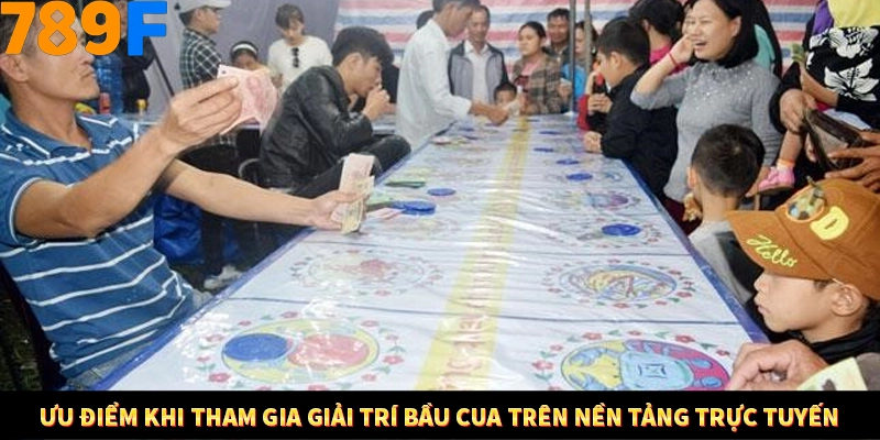 Ưu điểm khi tham gia giải trí Bầu Cua trên nền tảng trực tuyến