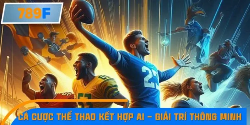 Cá cược thể thao kết hợp AI – Giải trí thông minh cho tương lai