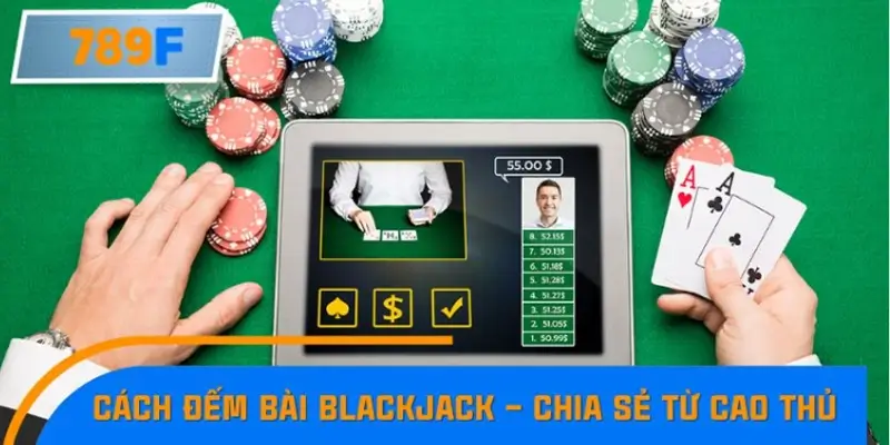 Tin Nóng Người Chơi Thắng Lớn Nhờ Kèo Penalty 2 Cách đếm bài Blackjack phổ biến – Chia sẻ từ cao thủ